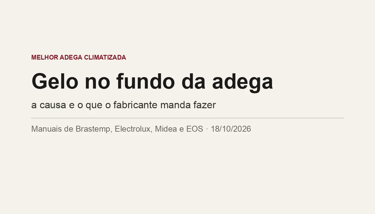 Adega com Gelo no Fundo: Causa e o Que Fazer (2026)